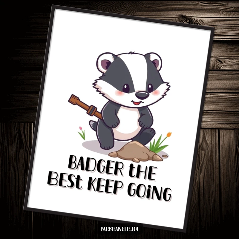 Funny Free Printable Wall Art of a determined badger character energetically clearing a small path, symbolizing progress.