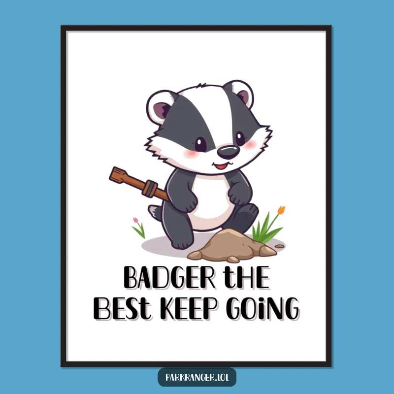 Free Printable Wall Art: Badger Clearing Path Funny Downloadable Decor